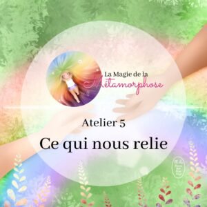 La magie de ma métamorphose - Kit atelier 5