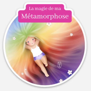 Autocollant La magie de ma métamorphose - Ma boîte à mantras